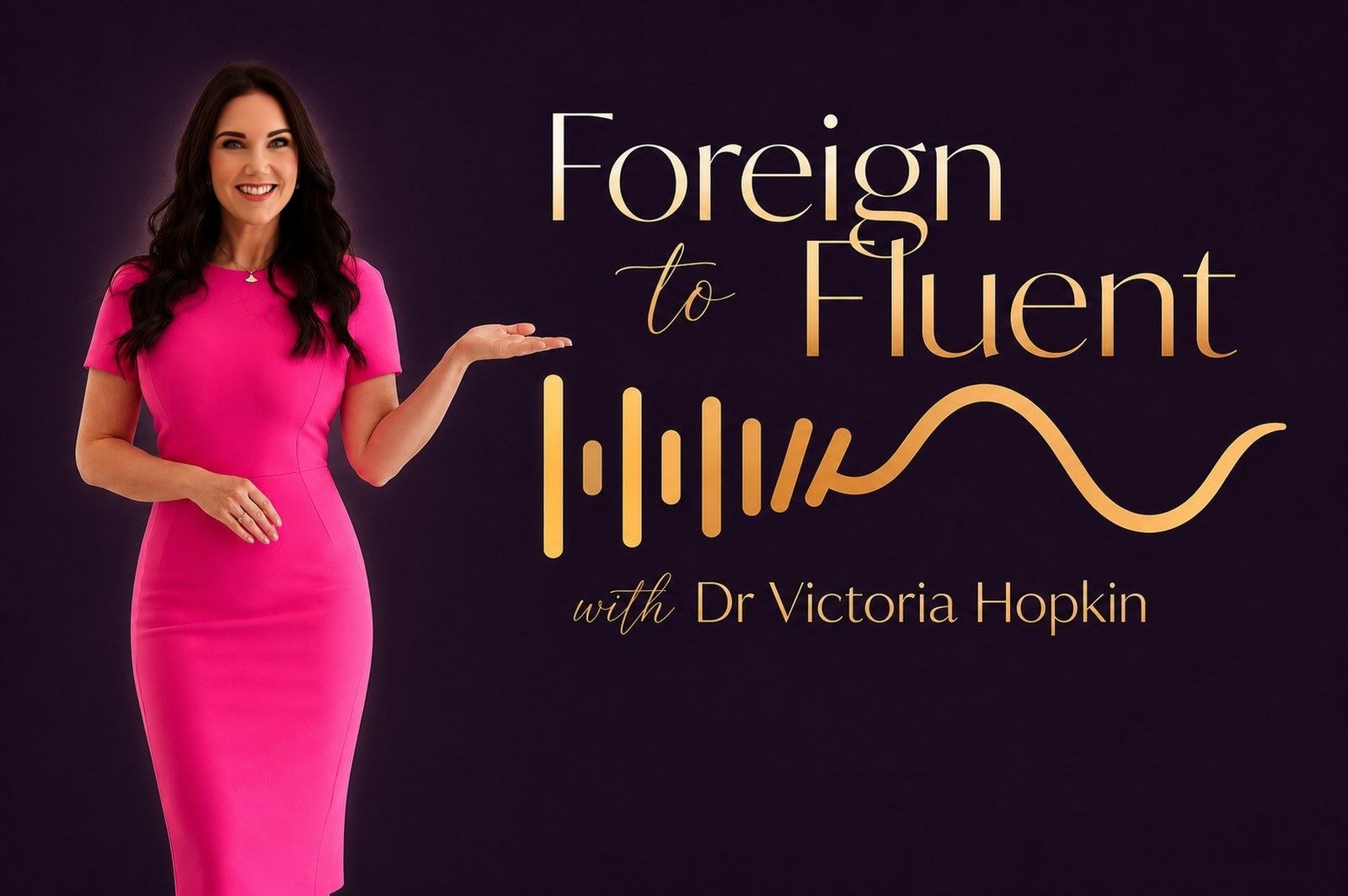 Foreign to Fluent with Dr Victoria Hopkin